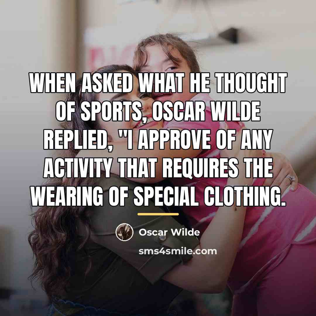 “When asked what he thought of sports, Oscar Wilde replied,…” quote by Oscar Wilde