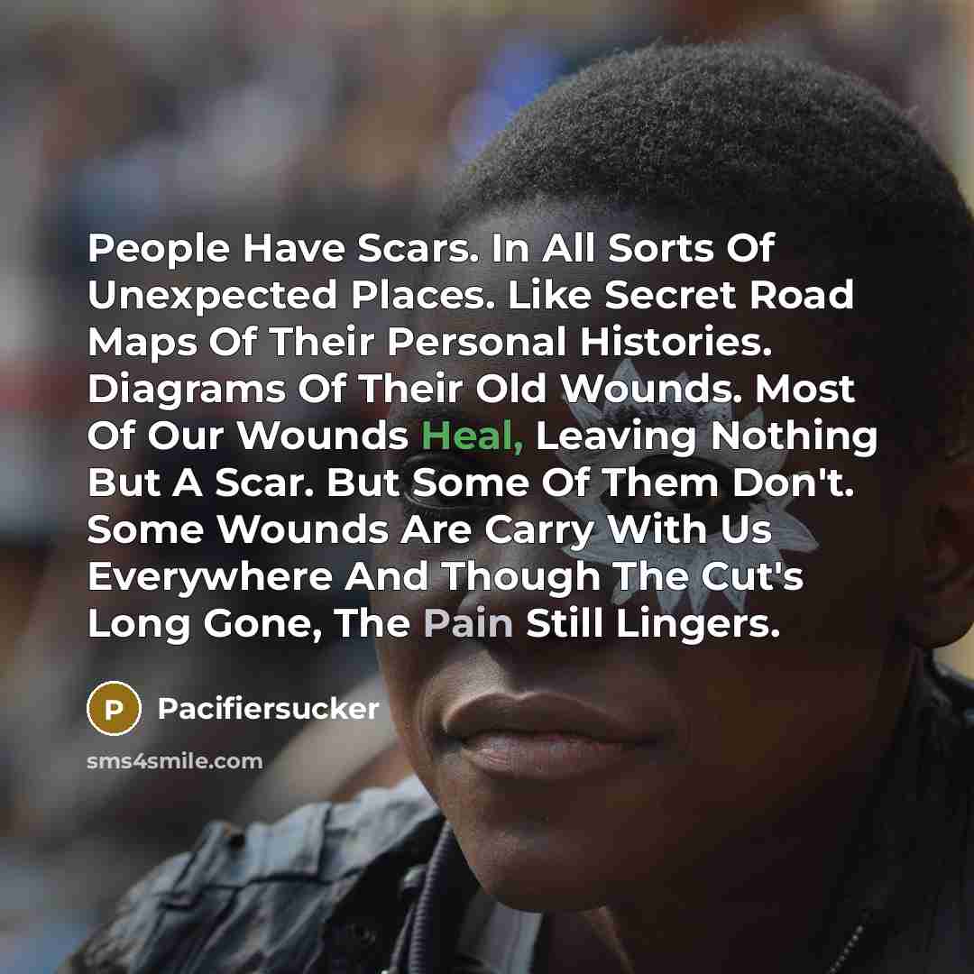 “People Have Scars. In All Sorts Of Unexpected Places. Like…” quote by Pacifiersucker