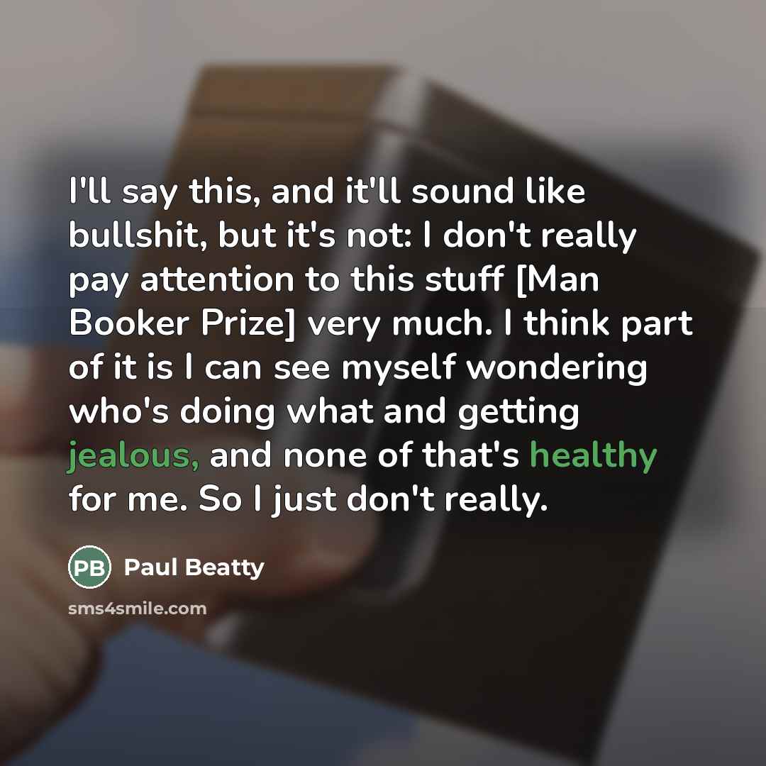 “I'll say this, and it'll sound like bullshit, but it's…” quote by Paul Beatty