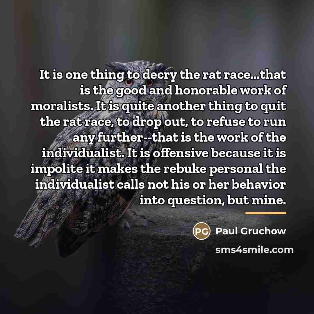 “It is one thing to decry the rat race...that is…” quote by Paul Gruchow