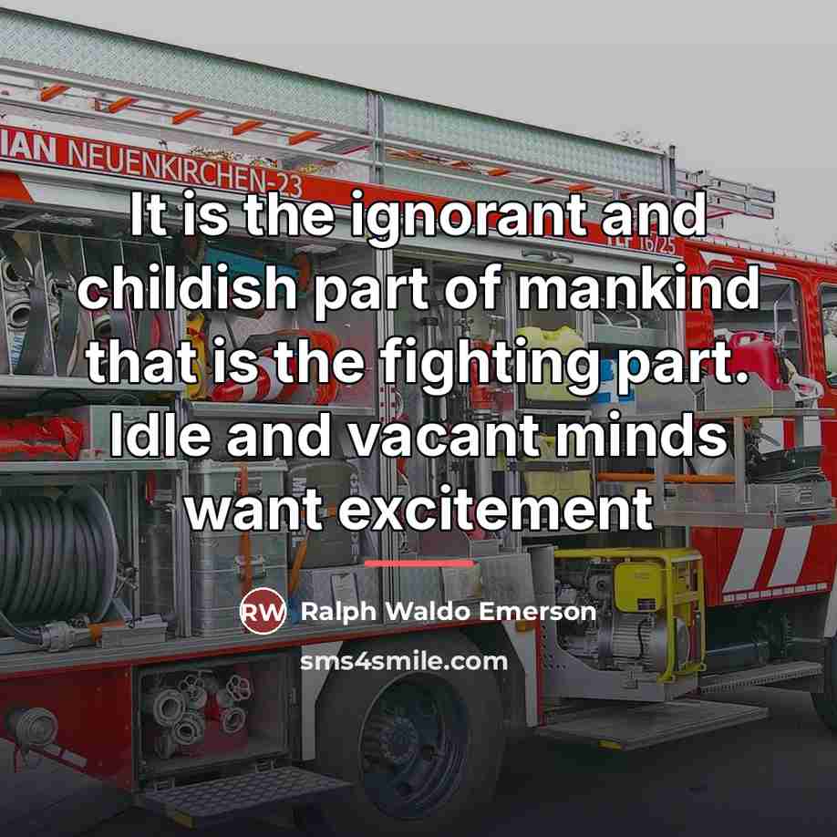 “It is the ignorant and childish part of mankind that…” quote by Ralph Waldo Emerson
