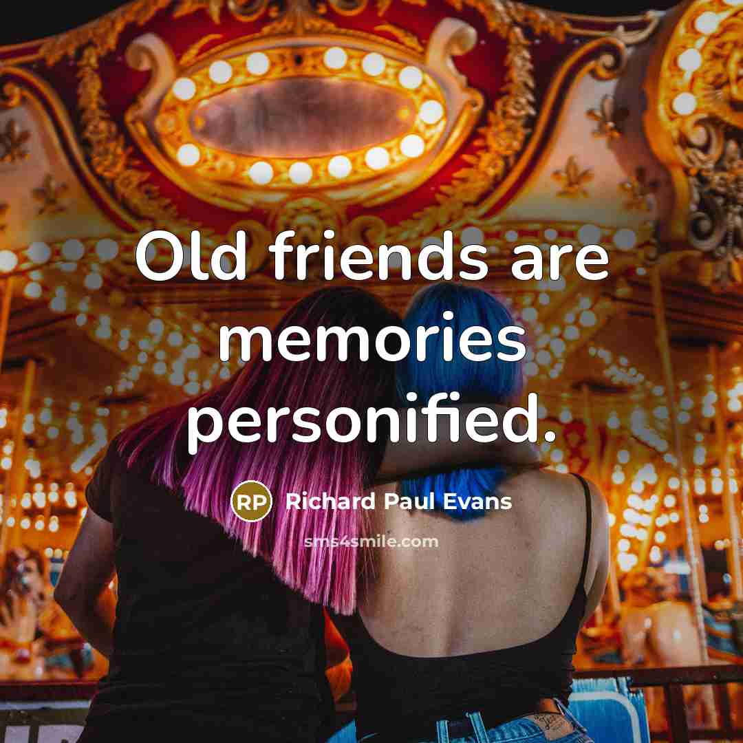 “Old friends are memories personified.…” quote by Richard Paul Evans