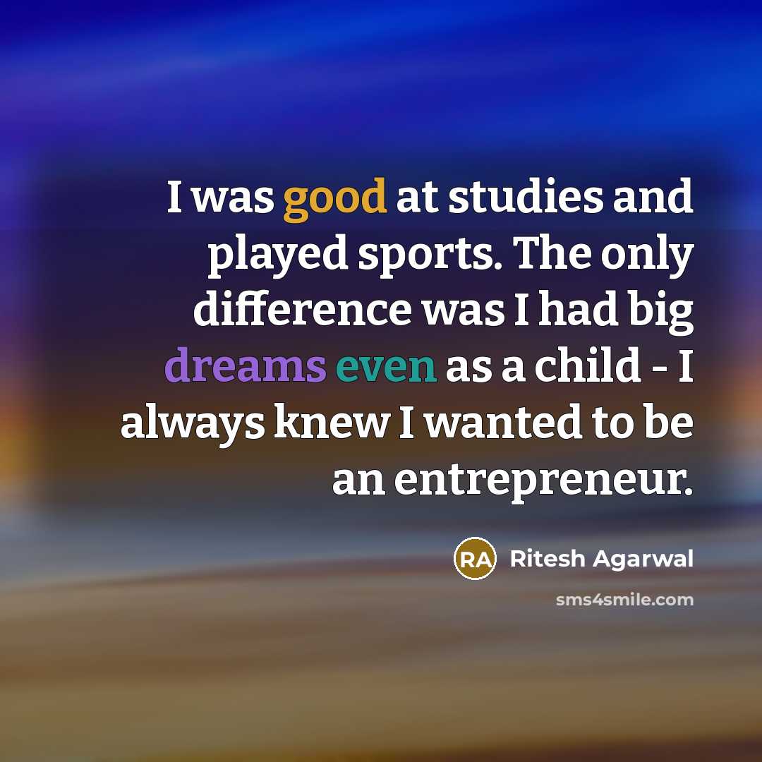 “I was good at studies and played sports. The only…” quote by Ritesh Agarwal