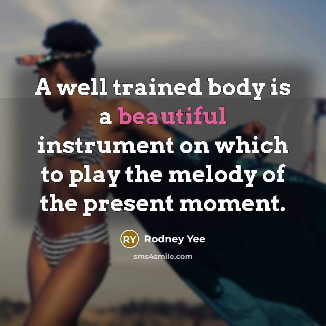 “A well trained body is a beautiful instrument on which…” quote by Rodney Yee