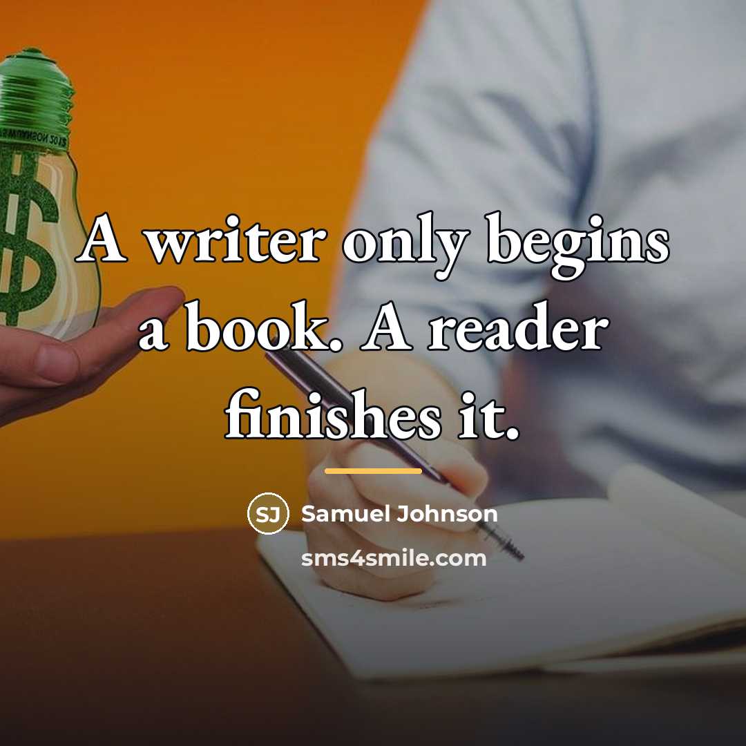“A writer only begins a book. A reader finishes it.…” quote by Samuel Johnson