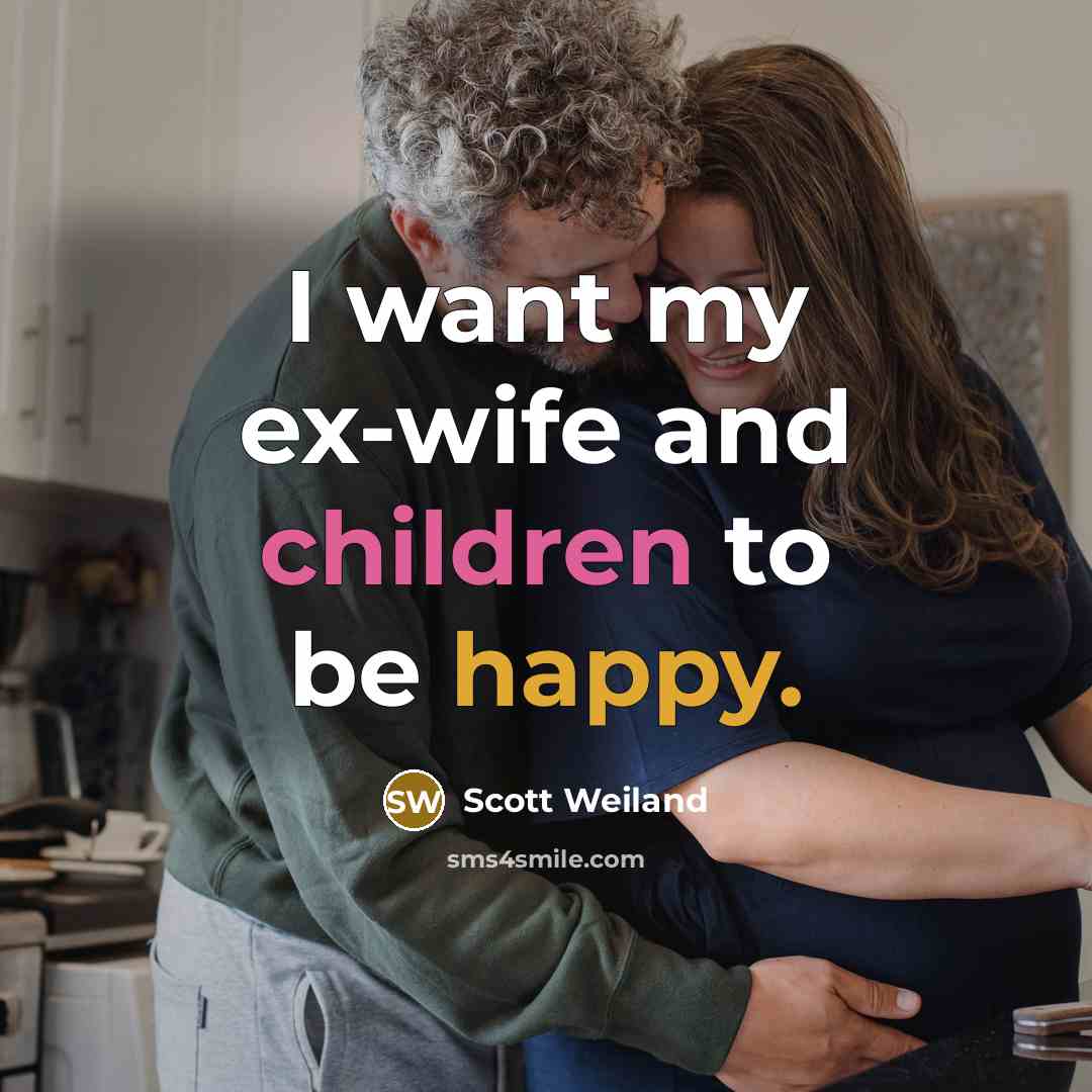 “I want my ex-wife and children to be happy.…” quote by Scott Weiland