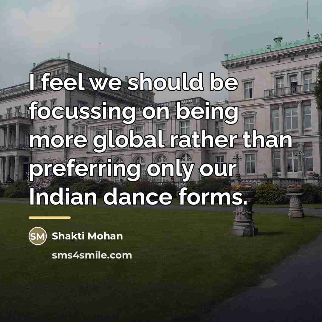 “I feel we should be focussing on being more global…” quote by Shakti Mohan