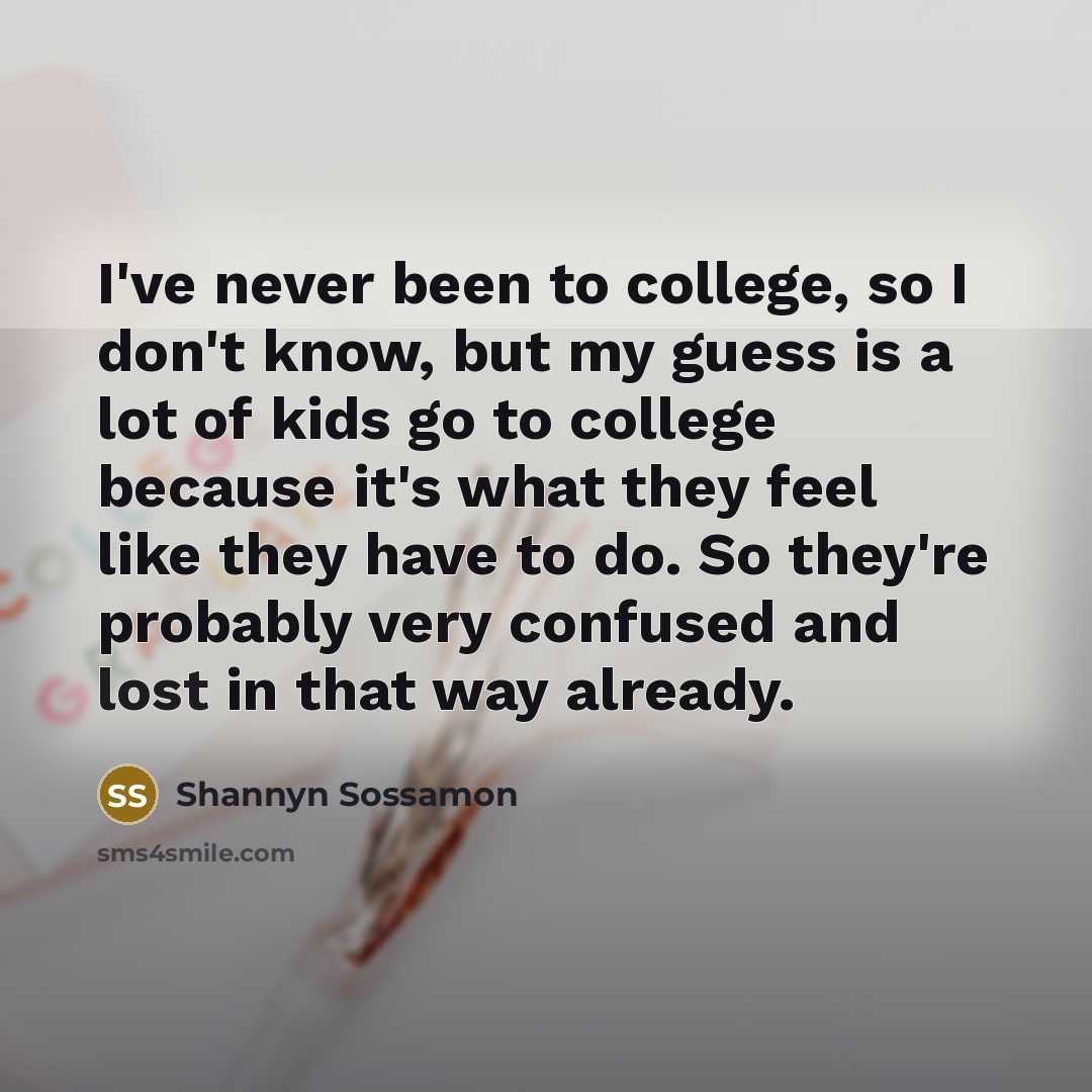 “I've never been to college, so I don't know, but…” quote by Shannyn Sossamon
