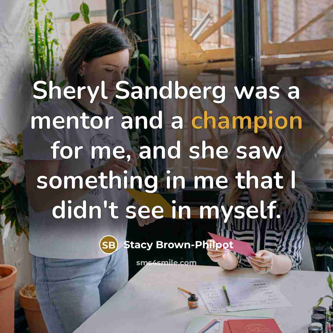“Sheryl Sandberg was a mentor and a champion for me,…” quote by Stacy Brown-Philpot