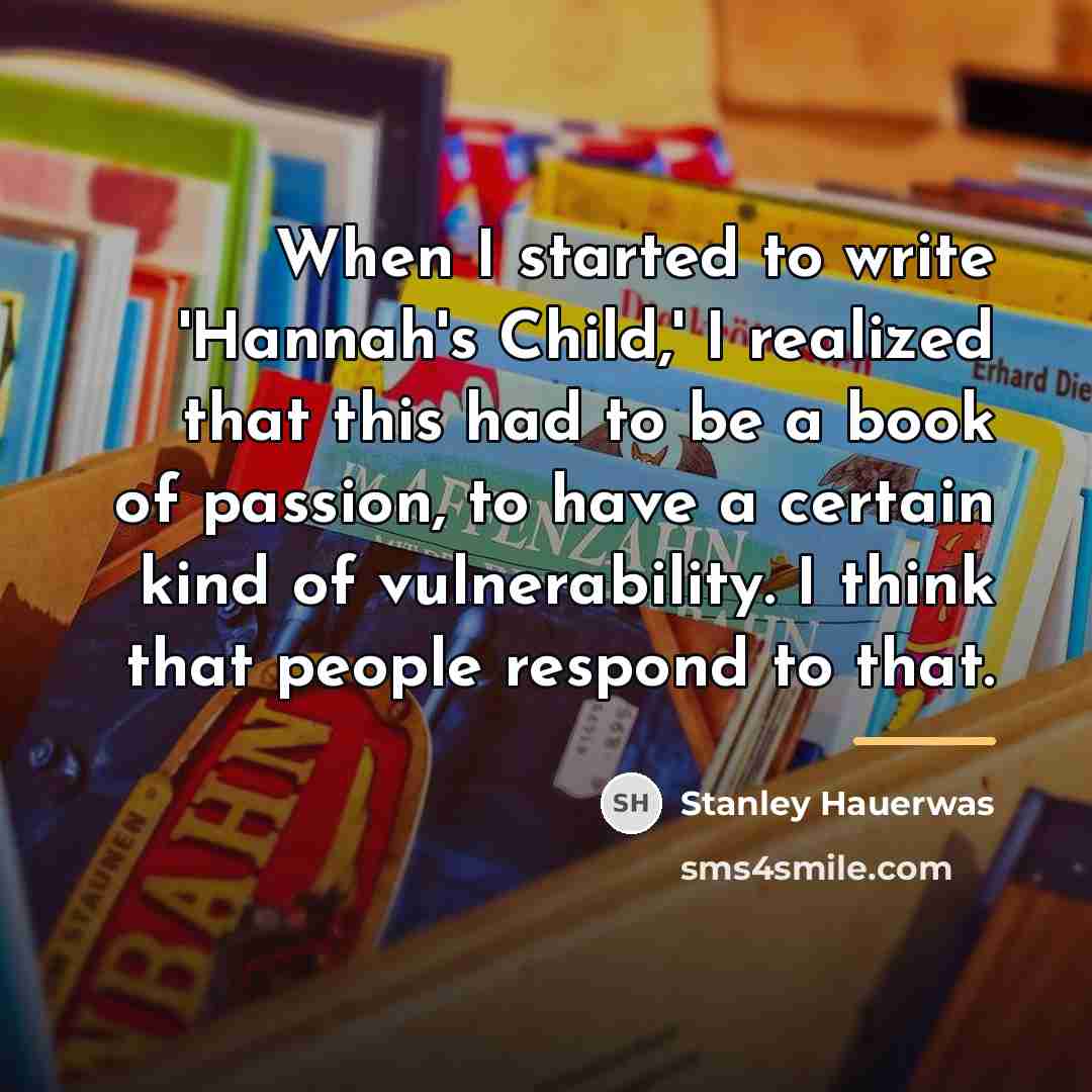 “When I started to write 'Hannah's Child,' I realized that…” quote by Stanley Hauerwas