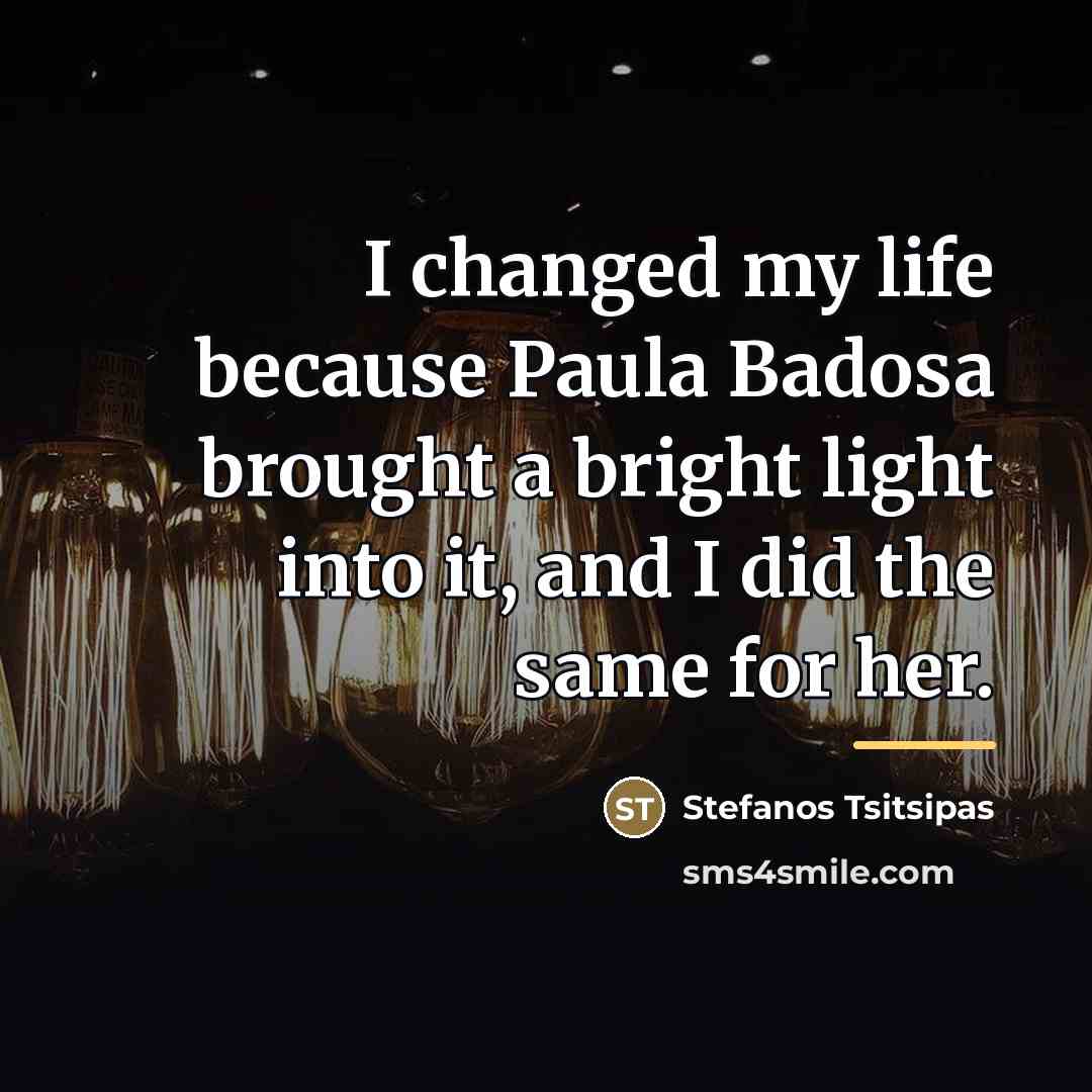 “I changed my life because Paula Badosa brought a bright…” quote by Stefanos Tsitsipas