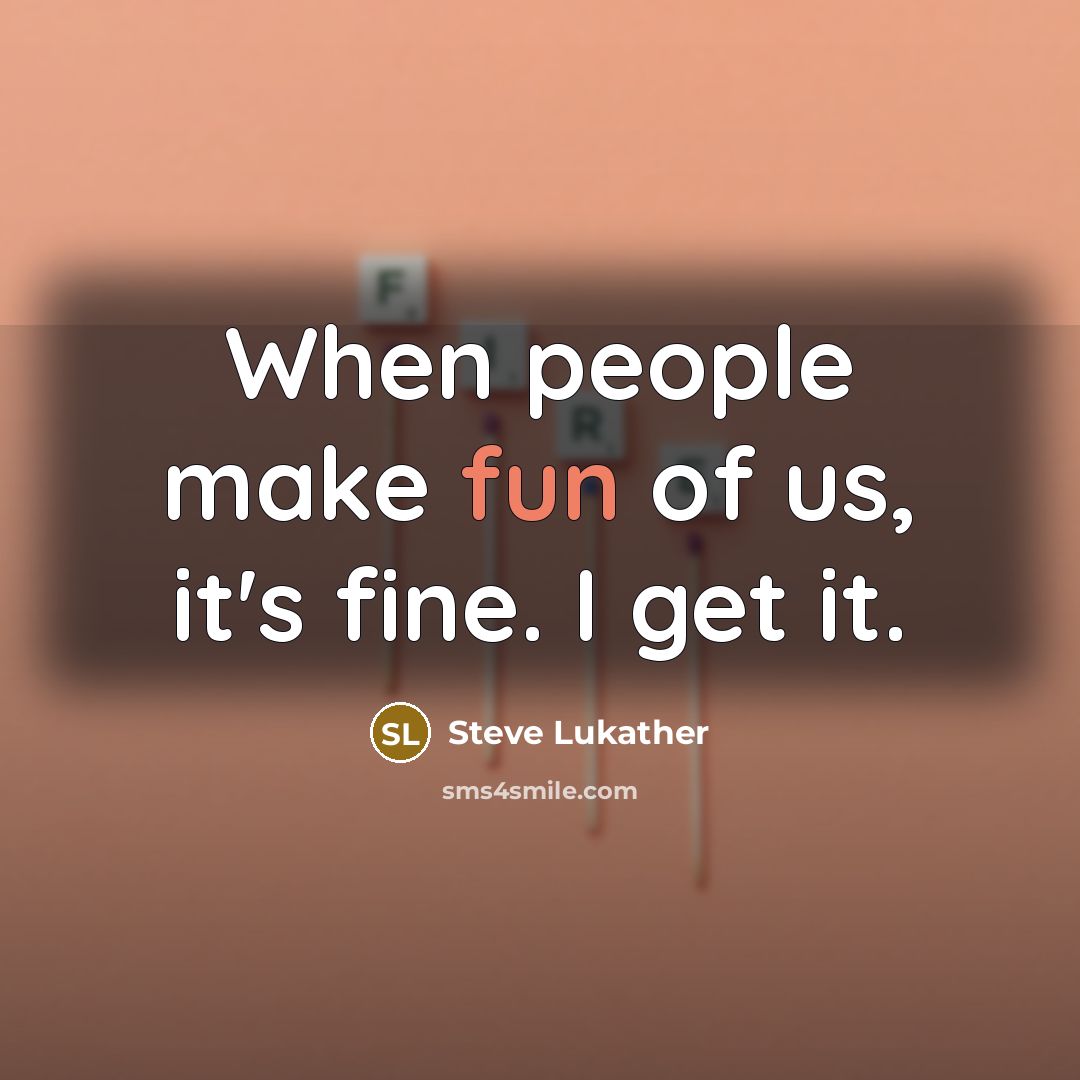 “When people make fun of us, it's fine. I get…” quote by Steve Lukather
