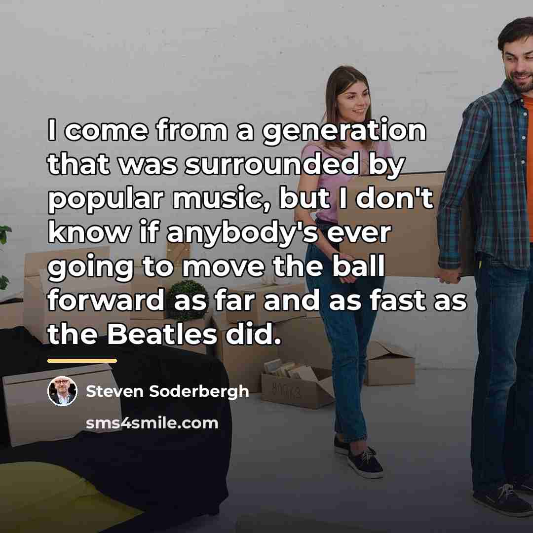 “I come from a generation that was surrounded by popular…” quote by Steven Soderbergh
