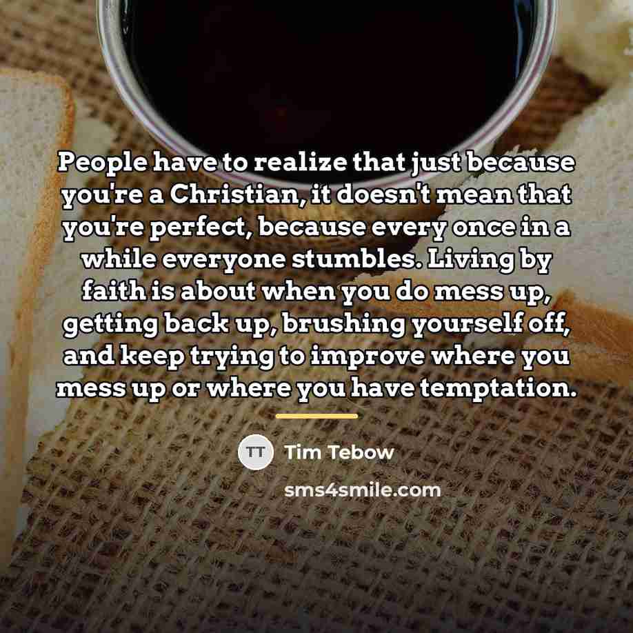 “People have to realize that just because you're a Christian,…” quote by Tim Tebow
