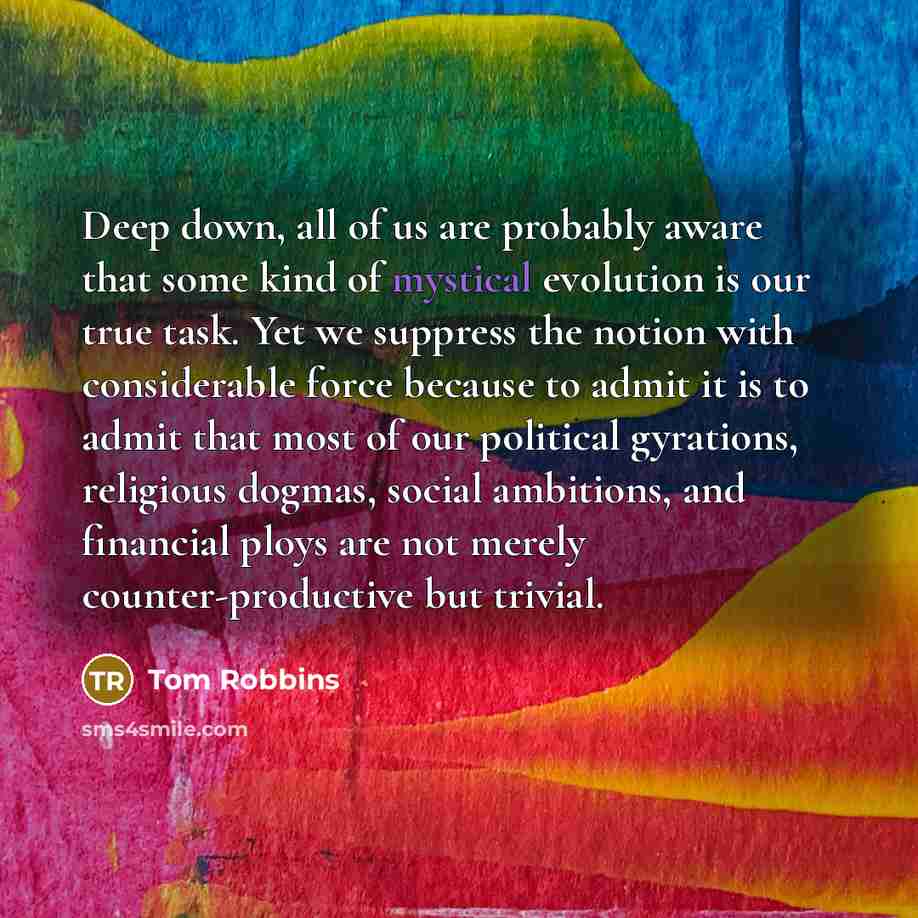 “Deep down, all of us are probably aware that some…” quote by Tom Robbins