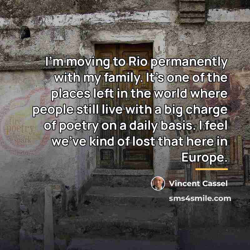 “I'm moving to Rio permanently with my family. It's one…” quote by Vincent Cassel