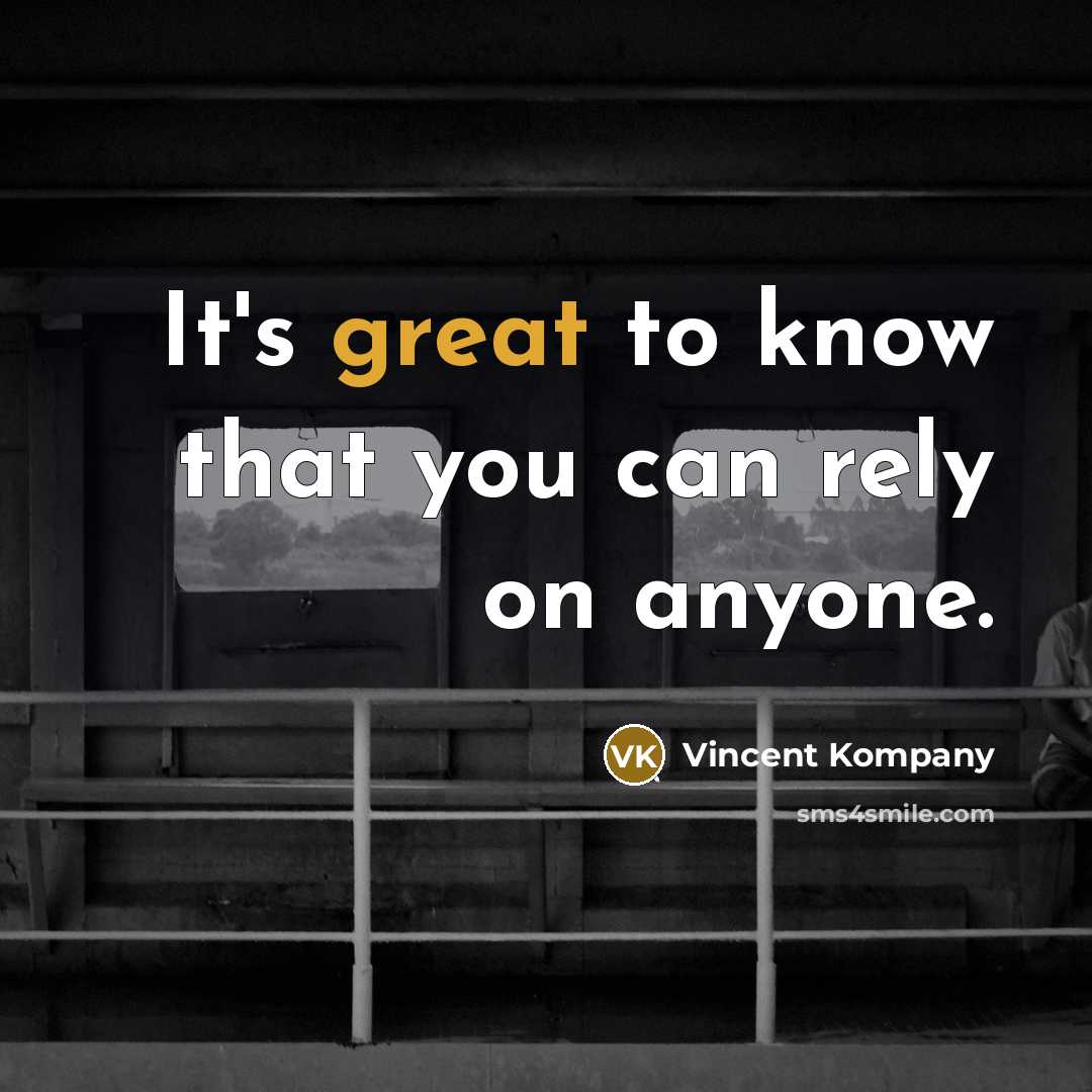 “It's great to know that you can rely on anyone.…” quote by Vincent Kompany