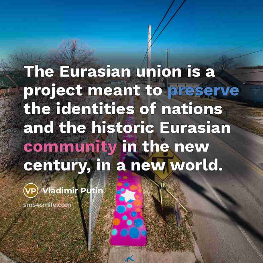 “The Eurasian union is a project meant to preserve the…” quote by Vladimir Putin