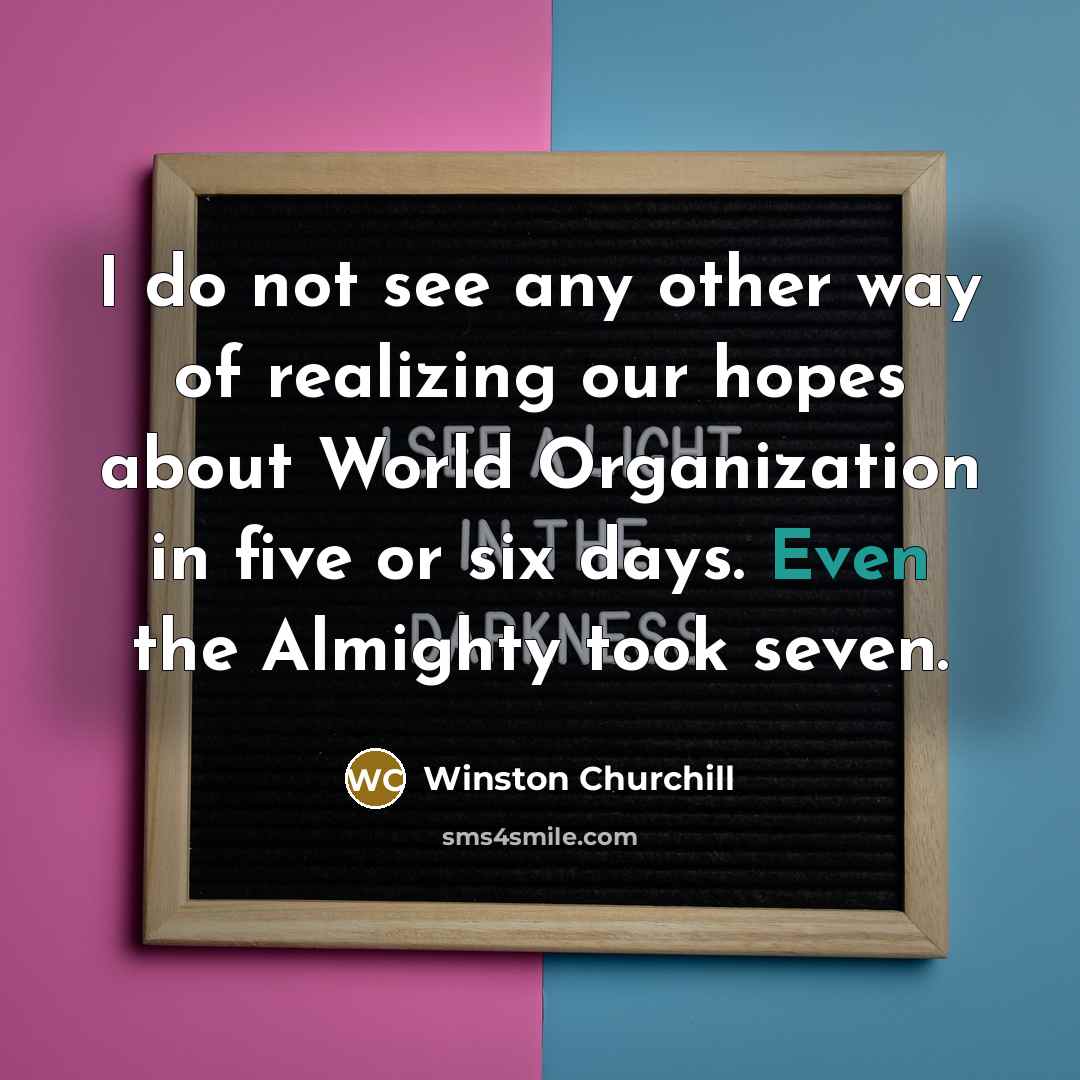 “I do not see any other way of realizing our…” quote by Winston Churchill