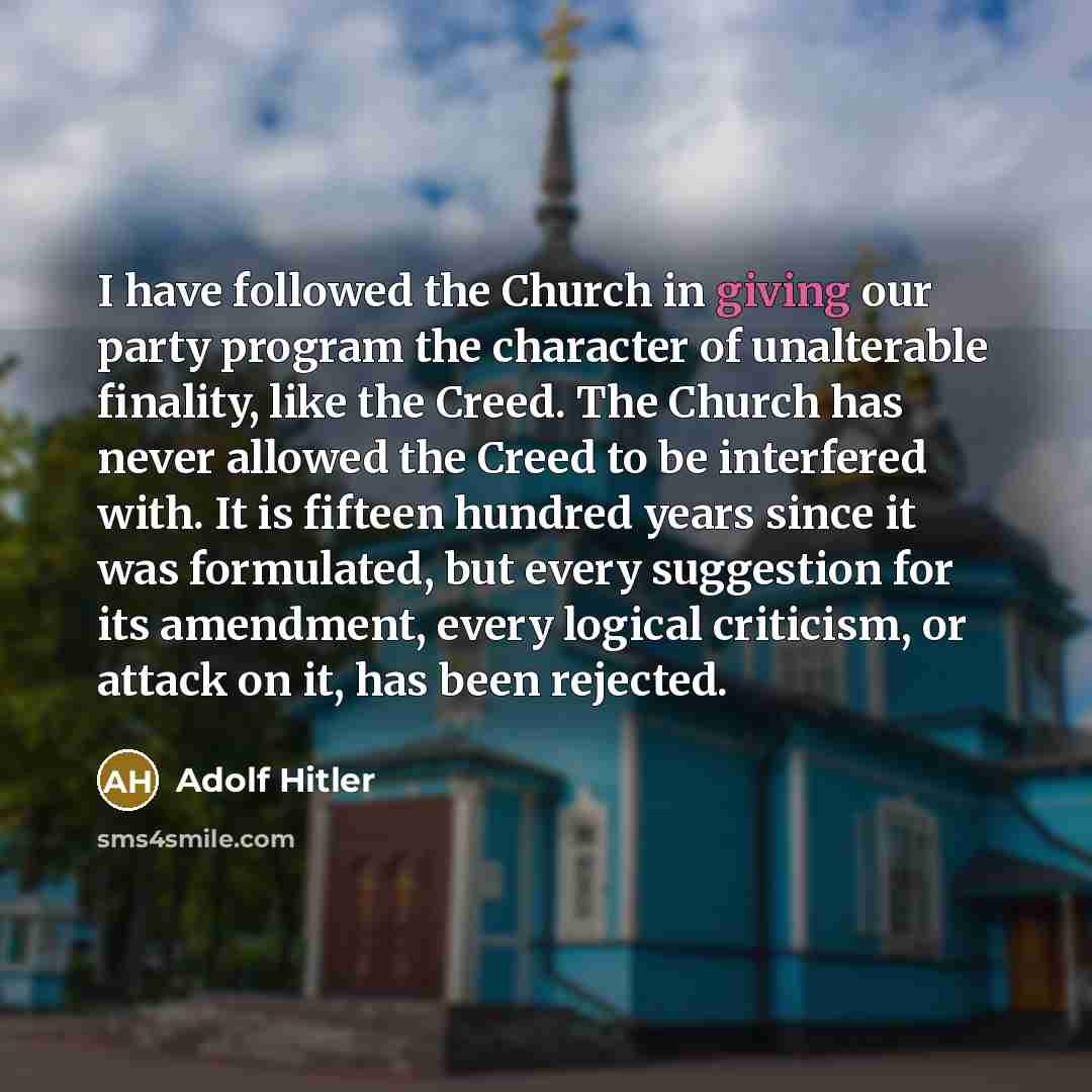 “I have followed the Church in giving our party program…” quote by Adolf Hitler