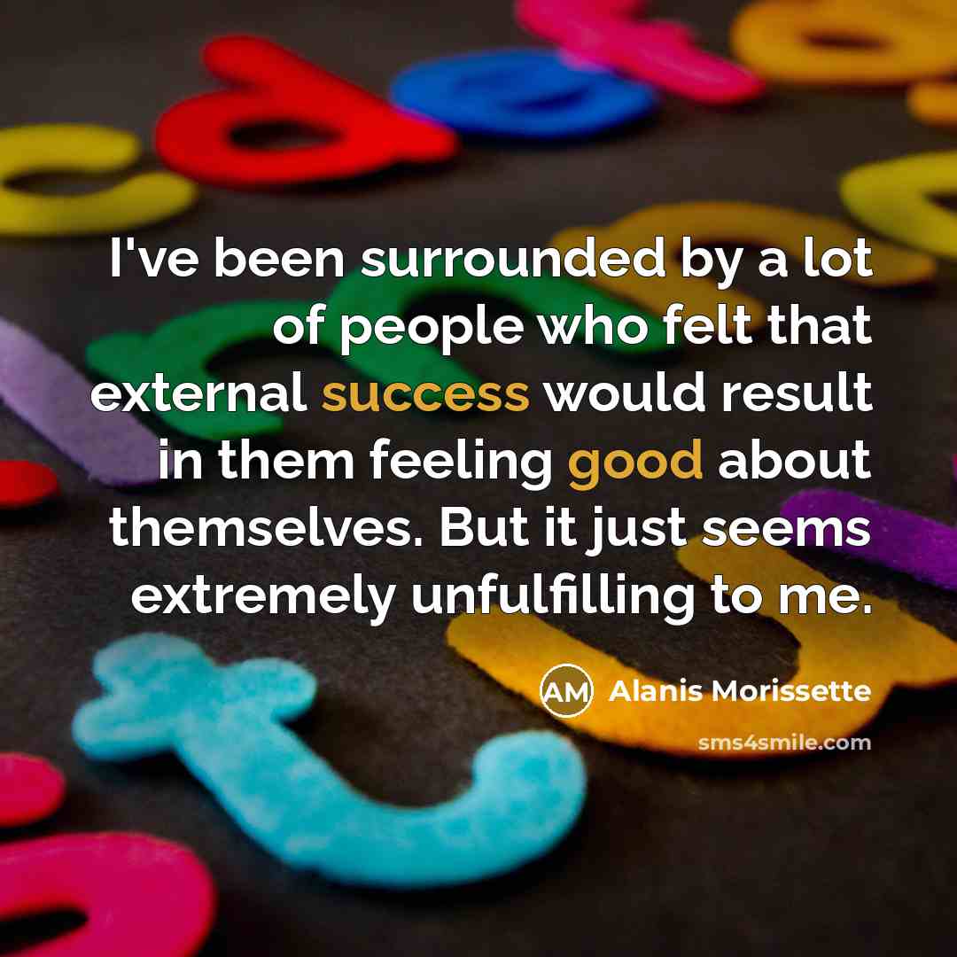 “I've been surrounded by a lot of people who felt…” quote by Alanis Morissette