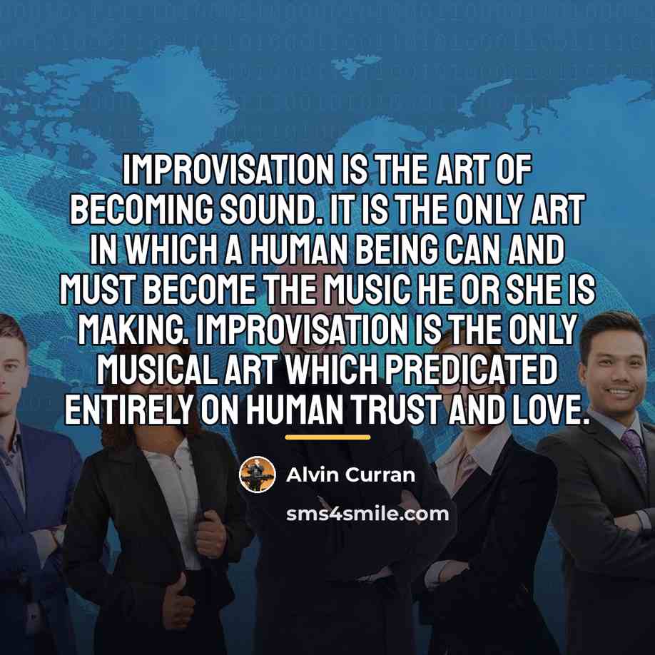 “Improvisation is the art of becoming sound. It is the…” quote by Alvin Curran