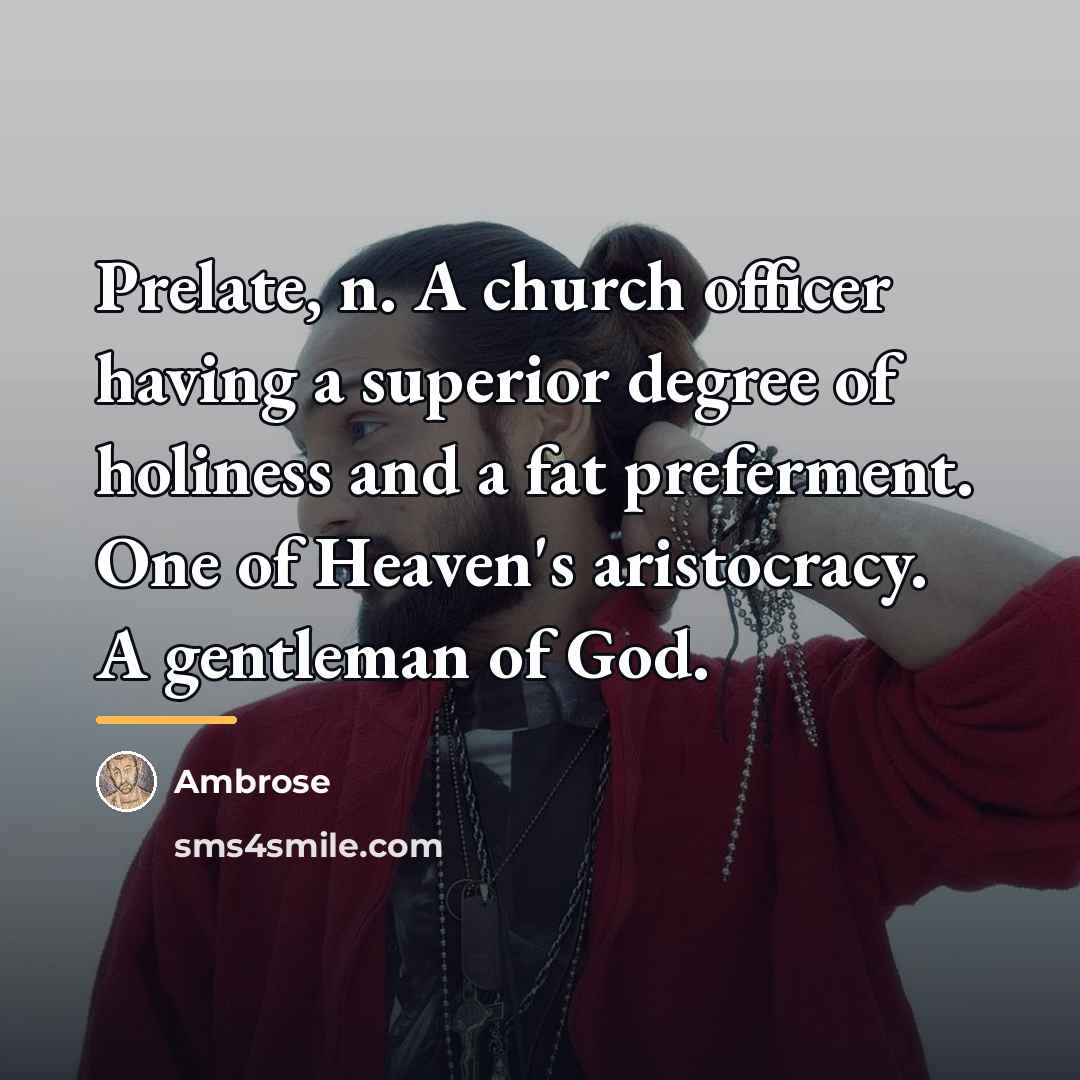 “Prelate, n. A church officer having a superior degree of…” quote by Ambrose