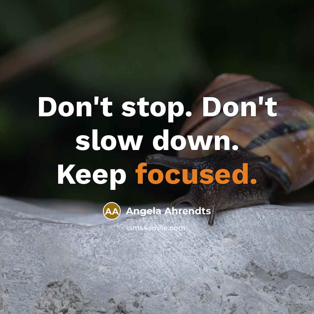 “Don't stop. Don't slow down. Keep focused.…” quote by Angela Ahrendts