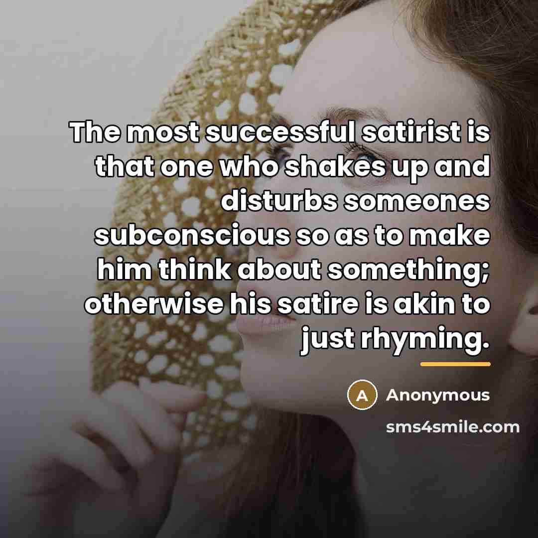“The most successful satirist is that one who shakes up…” quote by Anonymous