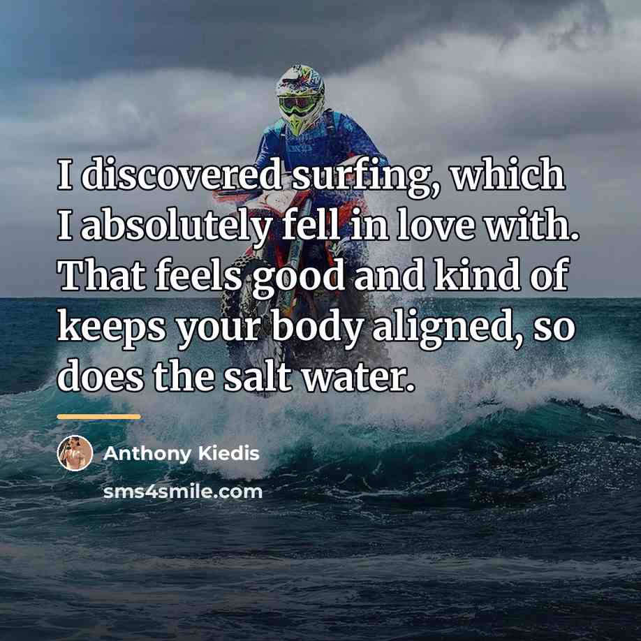“I discovered surfing, which I absolutely fell in love with.…” quote by Anthony Kiedis