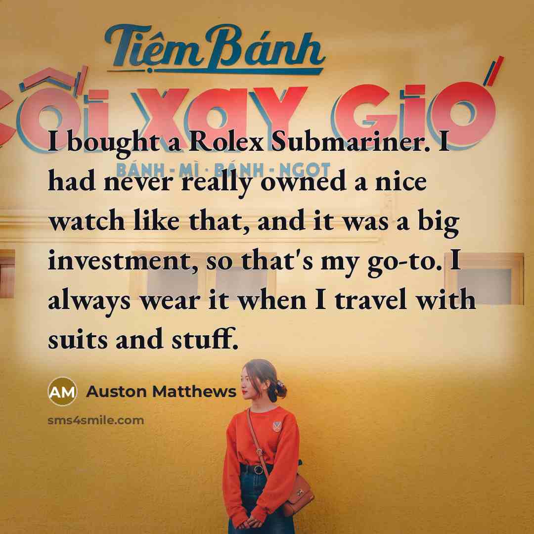 “I bought a Rolex Submariner. I had never really owned…” quote by Auston Matthews
