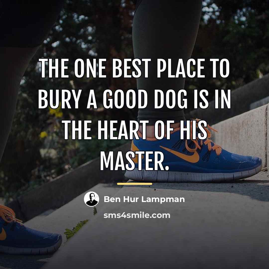 “The one best place to bury a good dog is…” quote by Ben Hur Lampman