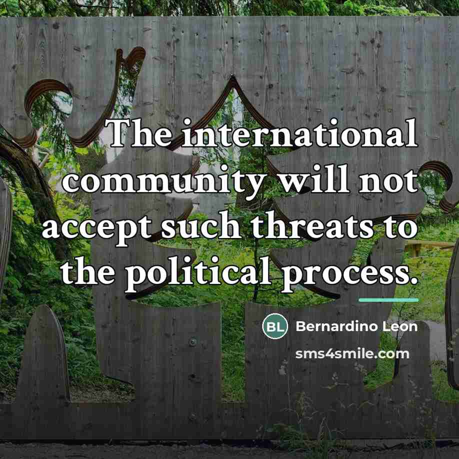 “The international community will not accept such threats to the…” quote by Bernardino Leon