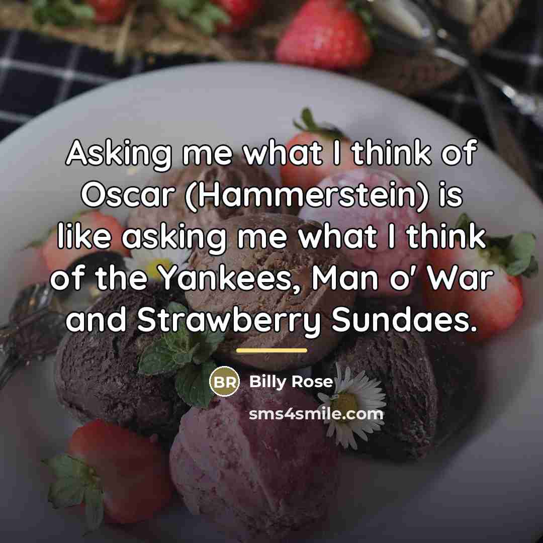 “Asking me what I think of Oscar (Hammerstein) is like…” quote by Billy Rose