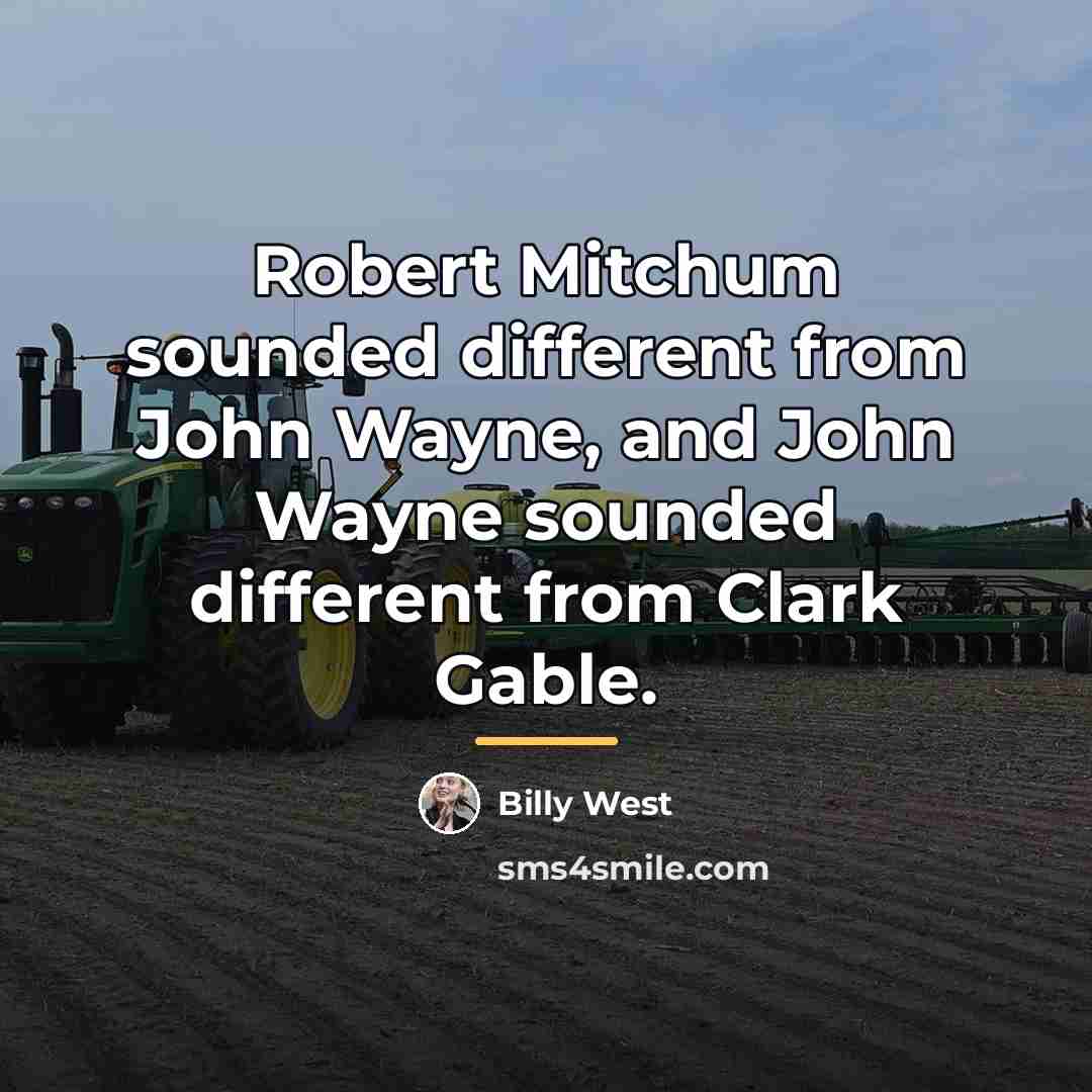 “Robert Mitchum sounded different from John Wayne, and John Wayne…” quote by Billy West
