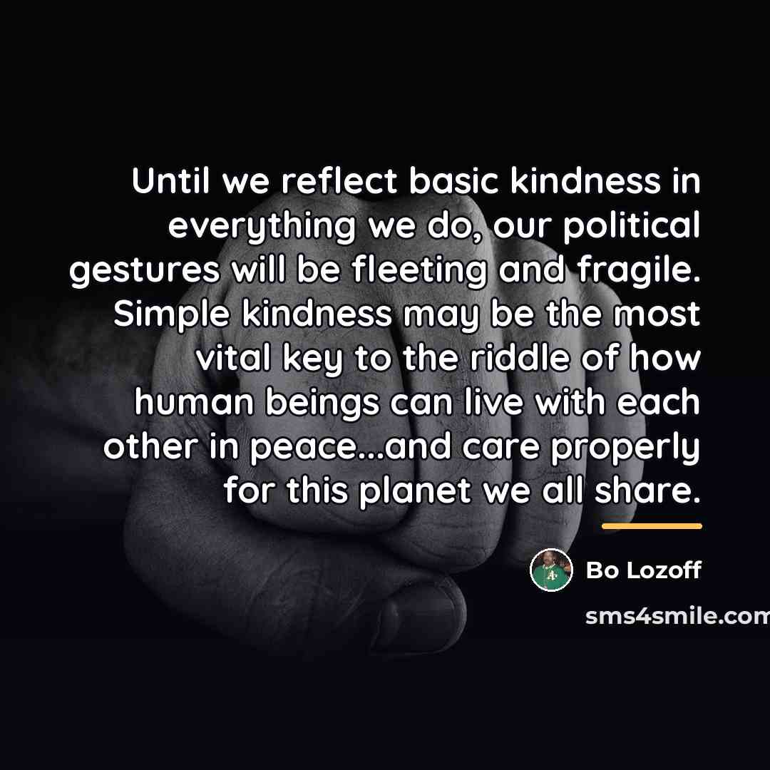 “Until we reflect basic kindness in everything we do, our…” quote by Bo Lozoff