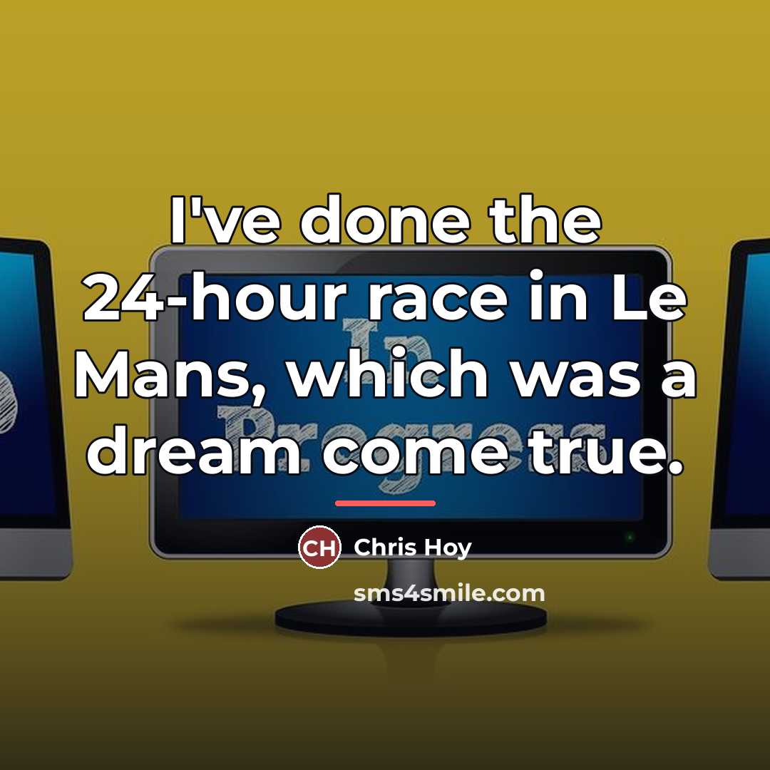 “I've done the 24-hour race in Le Mans, which was…” quote by Chris Hoy