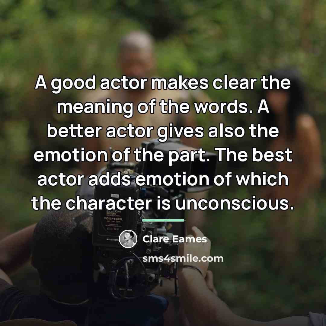 “A good actor makes clear the meaning of the words.…” quote by Clare Eames