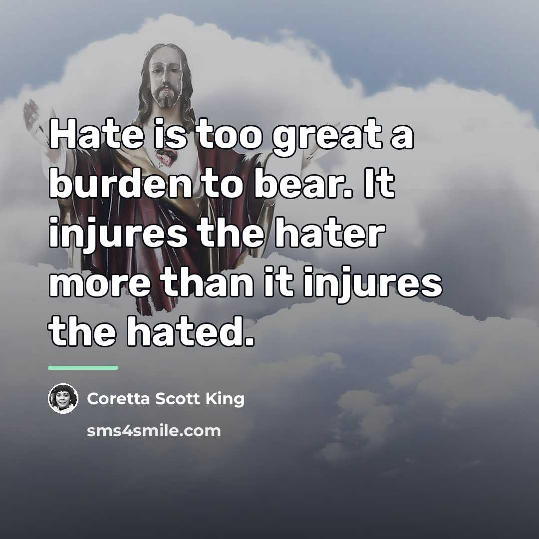 “Hate is too great a burden to bear. It injures…” quote by Coretta Scott King