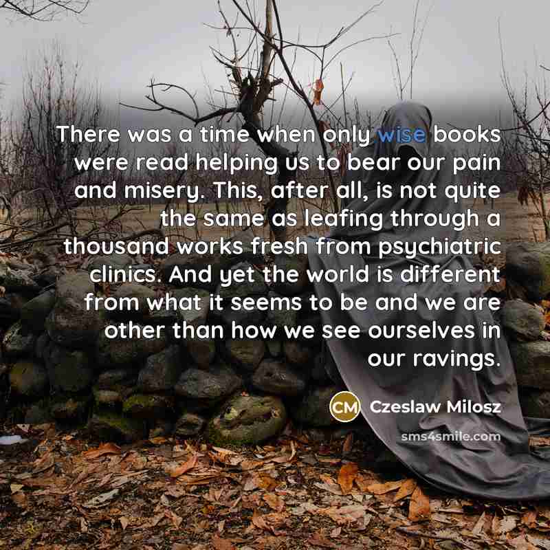 “There was a time when only wise books were read…” quote by Czeslaw Milosz