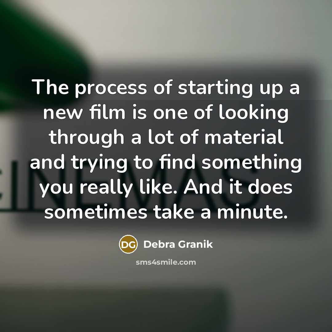 “The process of starting up a new film is one…” quote by Debra Granik