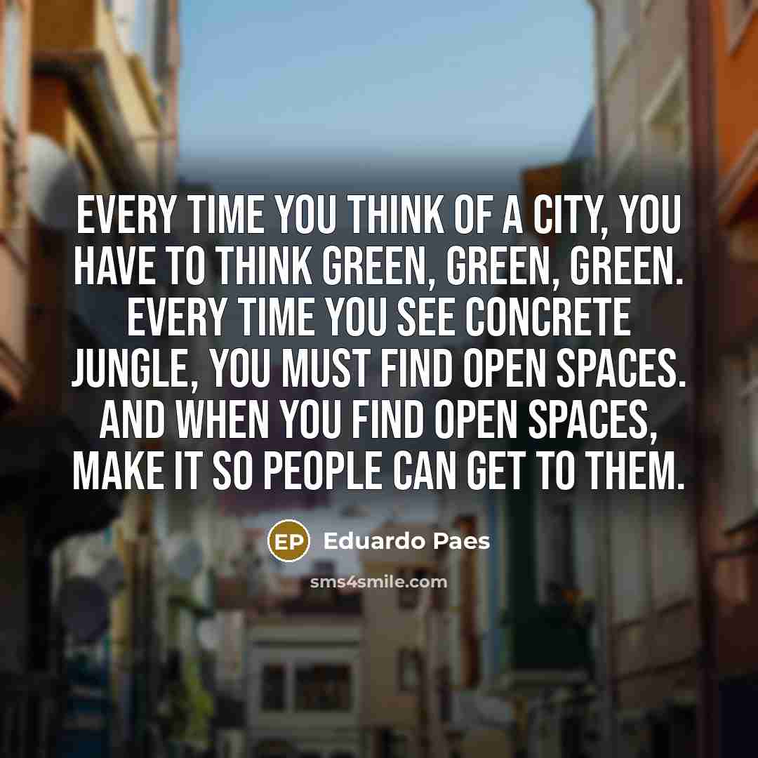“Every time you think of a city, you have to…” quote by Eduardo Paes