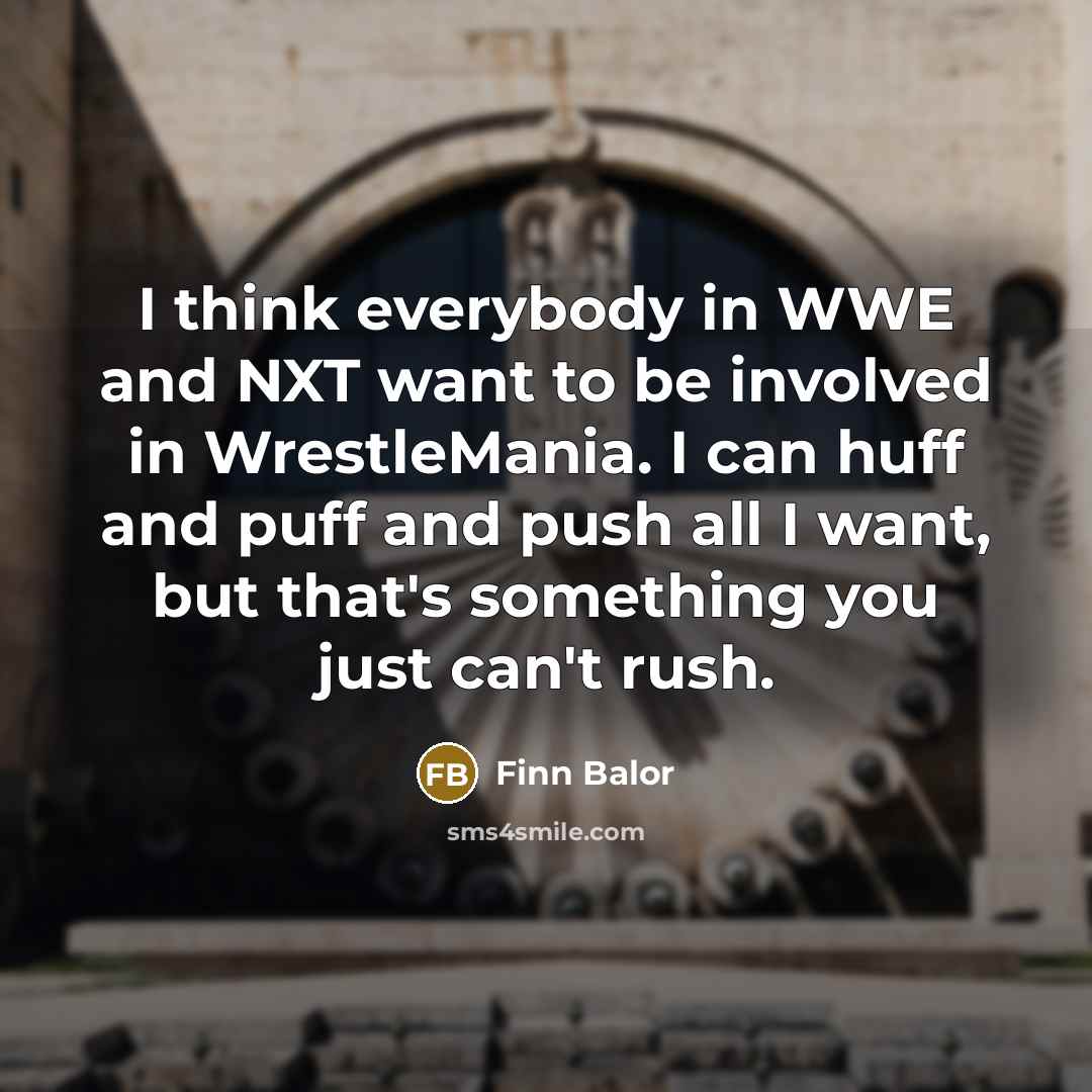 “I think everybody in WWE and NXT want to be…” quote by Finn Balor