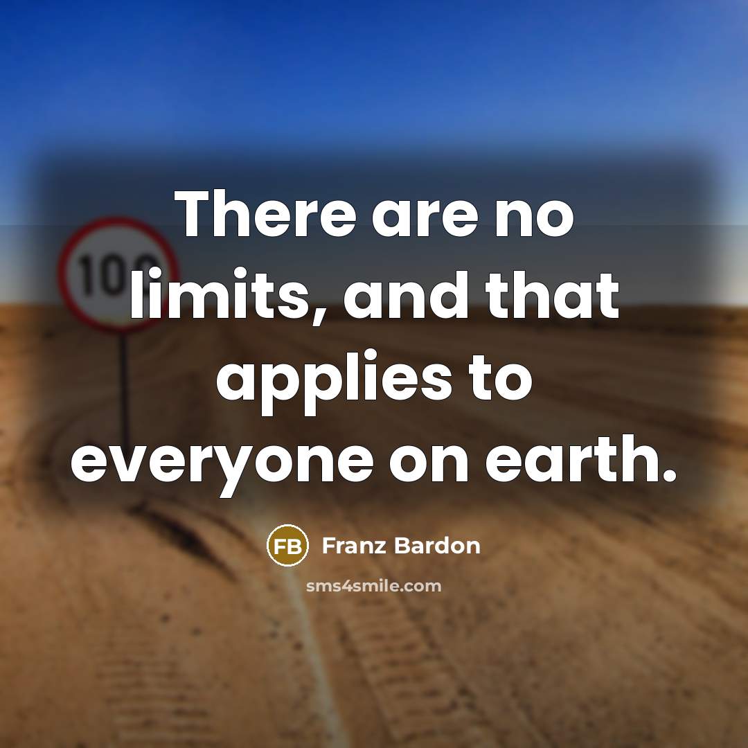 “There are no limits, and that applies to everyone on…” quote by Franz Bardon