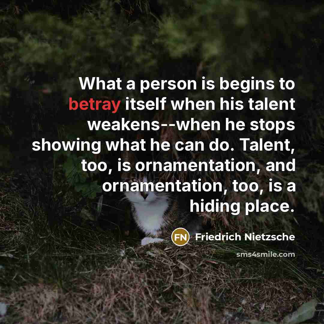 “What a person is begins to betray itself when his…” quote by Friedrich Nietzsche
