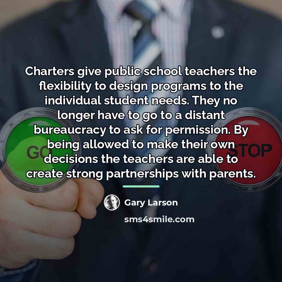 “Charters give public school teachers the flexibility to design programs…” quote by Gary Larson