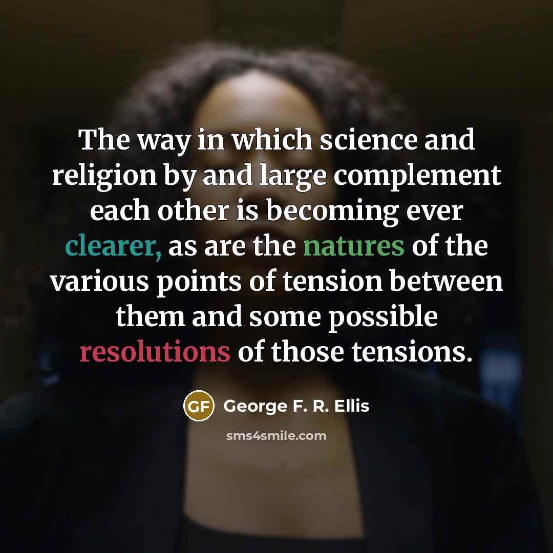 “The way in which science and religion by and large…” quote by George F. R. Ellis