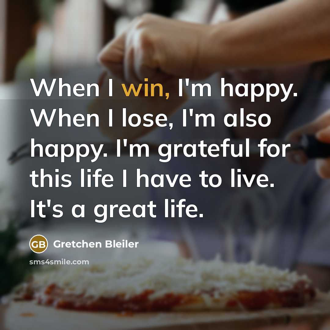 “When I win, I'm happy. When I lose, I'm also…” quote by Gretchen Bleiler