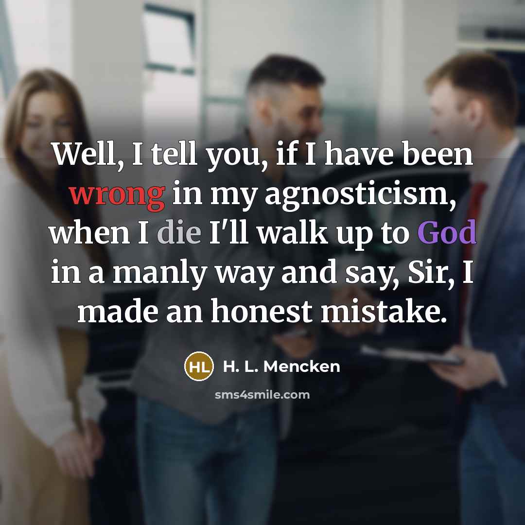 “Well, I tell you, if I have been wrong in…” quote by H. L. Mencken