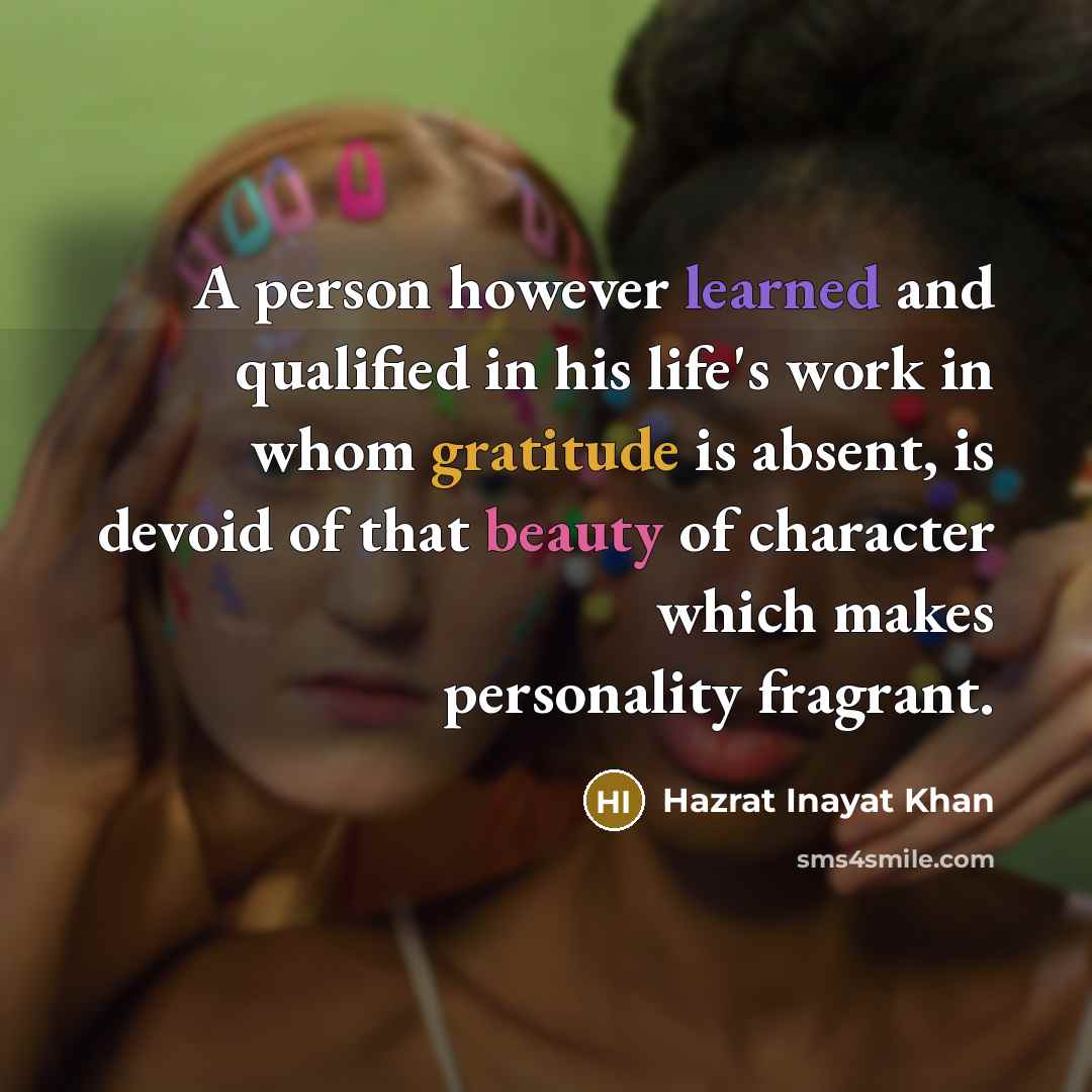 “A person however learned and qualified in his life's work…” quote by Hazrat Inayat Khan
